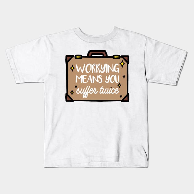 worrying means you suffer twice Kids T-Shirt by Vortex.Merch